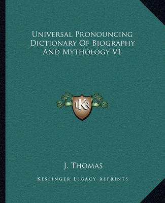 Book cover for Universal Pronouncing Dictionary of Biography and Mythology V1