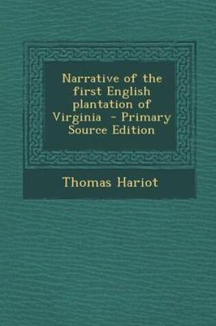 Cover of Narrative of the First English Plantation of Virginia - Primary Source Edition