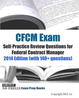 Book cover for CFCM Exam Self-Practice Review Questions for Federal Contract Manager