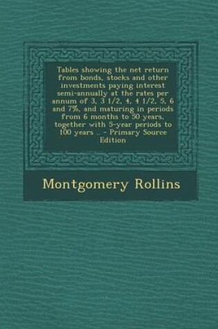 Cover of Tables Showing the Net Return from Bonds, Stocks and Other Investments Paying Interest Semi-Annually at the Rates Per Annum of 3, 3 1/2, 4, 4 1/2, 5,