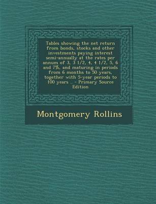 Book cover for Tables Showing the Net Return from Bonds, Stocks and Other Investments Paying Interest Semi-Annually at the Rates Per Annum of 3, 3 1/2, 4, 4 1/2, 5,