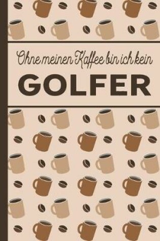 Cover of Ohne meinen Kaffee bin ich kein Golfer