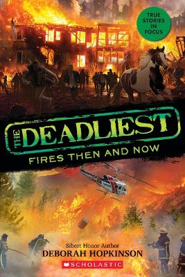 Book cover for The Deadliest Fires Then and Now (the Deadliest #3, Scholastic Focus)