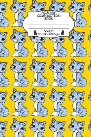 Cover of Primary Composition Book Cats. 8 X 10. 120 Pages