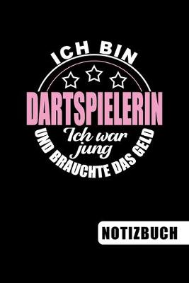 Book cover for Ich bin Dartspielerin - Ich war jung und brauchte das Geld