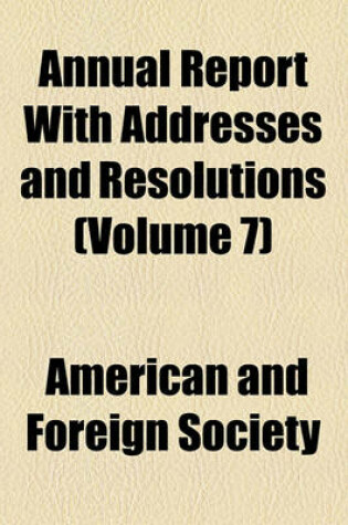 Cover of Annual Report with Addresses and Resolutions (Volume 7)