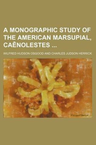 Cover of A Monographic Study of the American Marsupial, CA Nolestes