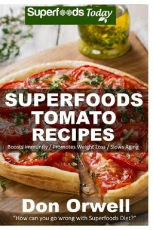 Cover of Superfoods Tomato Recipes