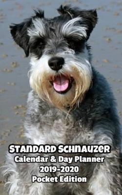 Book cover for Standard Schnauzer Calendar & Day Planner 2019-2020 Pocket Edition