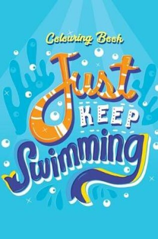 Cover of Just Keep Swimming Colouring Book