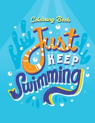 Book cover for Just Keep Swimming Colouring Book