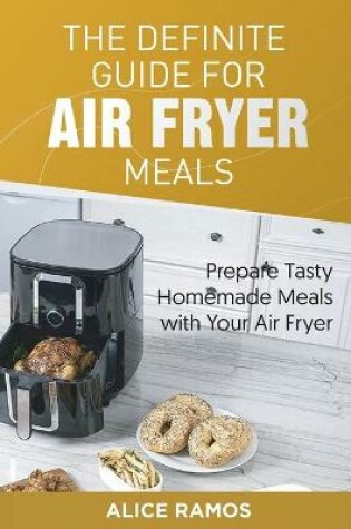 Cover of The Definite Guide for Air Fryer Meals