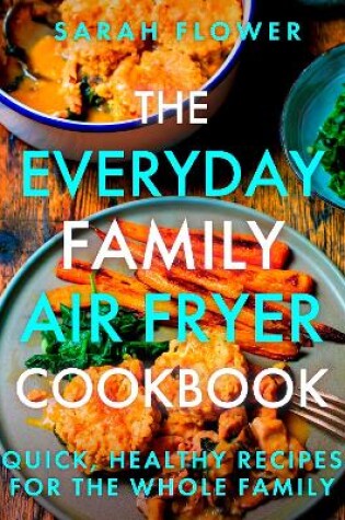 Cover of The Everyday Family Air Fryer Cookbook