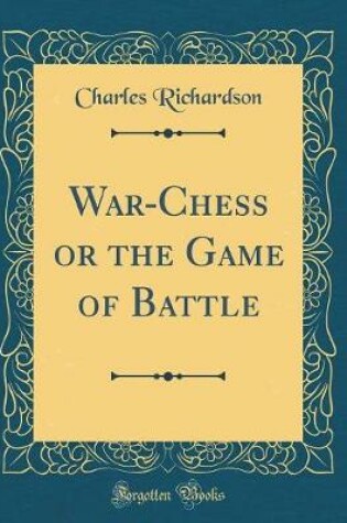 Cover of War-Chess or the Game of Battle (Classic Reprint)