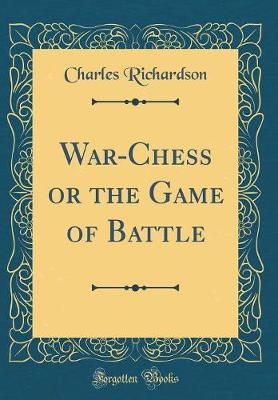 Book cover for War-Chess or the Game of Battle (Classic Reprint)