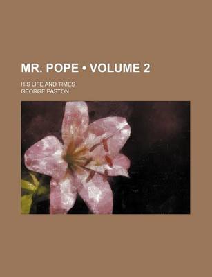 Book cover for Mr. Pope (Volume 2); His Life and Times