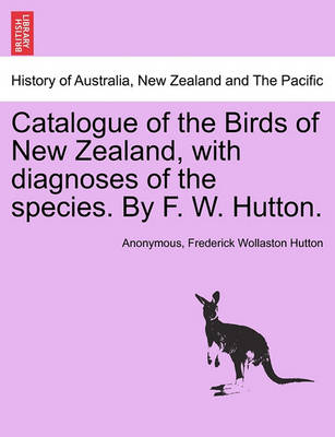 Book cover for Catalogue of the Birds of New Zealand, with Diagnoses of the Species. by F. W. Hutton.