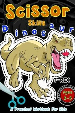 Cover of Scissor Skills Dinosaur A Preschool Workbook for Kids