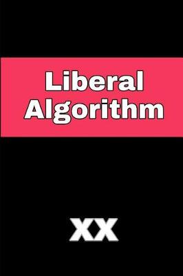 Book cover for Liberal Algorithm