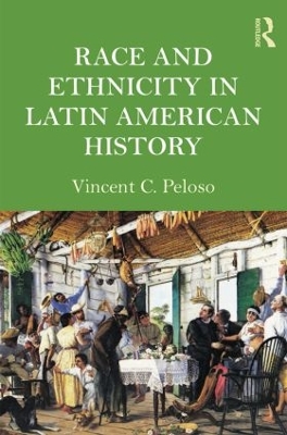 Book cover for Race and Ethnicity in Latin American History