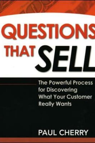 Cover of Questions That Sell: The Powerful Process for Discovering What Your Customer Really Wants