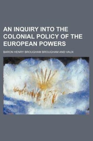 Cover of An Inquiry Into the Colonial Policy of the European Powers