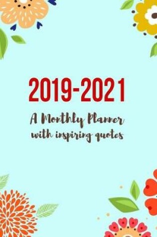 Cover of 2019-2021 a Monthly Planner with Inspirational Quotes