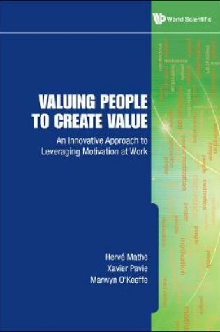 Cover of Valuing People To Create Value: An Innovative Approach To Leveraging Motivation At Work