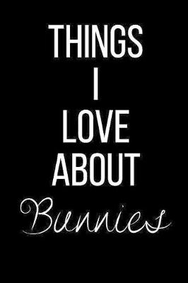 Book cover for Things I Love About Bunnies