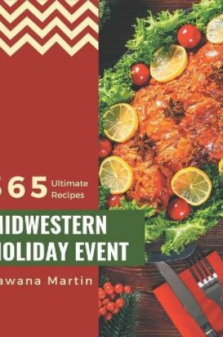 Cover of 365 Ultimate Midwestern Holiday Event Recipes