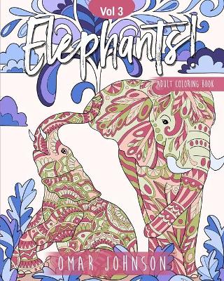 Book cover for Elephants! Adult Coloring Book Vol 3