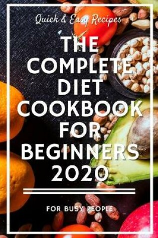 Cover of The Complete Diet Cookbook For Beginners 2020