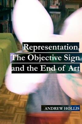 Book cover for Representation, The Objective Sign and the End of Art