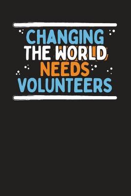 Book cover for Changing The World Needs Volunteers