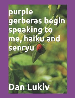 Book cover for purple gerberas begin speaking to me, haiku and senryu