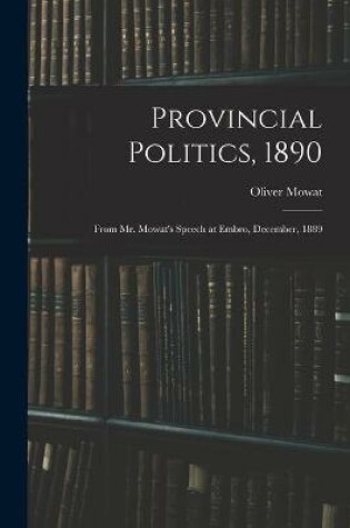 Cover of Provincial Politics, 1890 [microform]