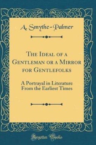 Cover of The Ideal of a Gentleman or a Mirror for Gentlefolks