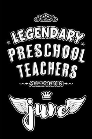 Cover of Legendary Preschool Teachers are born in June