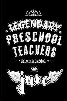 Book cover for Legendary Preschool Teachers are born in June