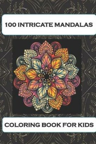 Cover of 100 intricate mandalas coloring book for kids