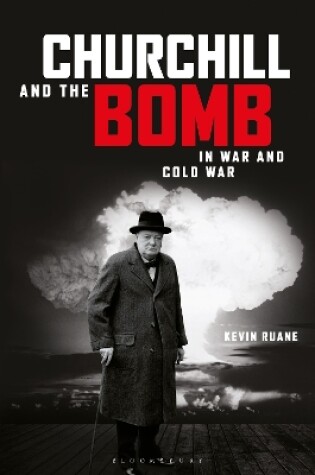 Cover of Churchill and the Bomb in War and Cold War