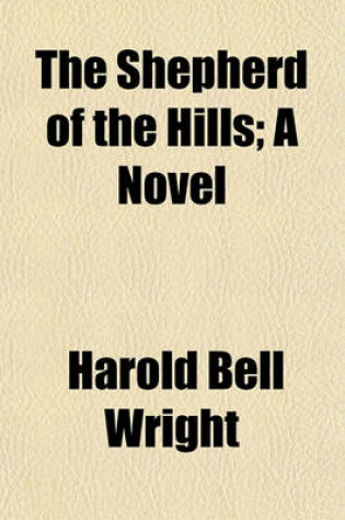 Cover of The Shepherd of the Hills; A Novel