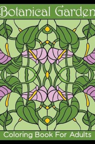 Cover of Botanical Garden Coloring Book For Adults