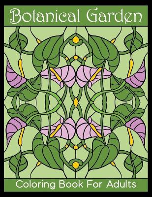 Cover of Botanical Garden Coloring Book For Adults