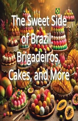 Book cover for The Sweet Side of Brazil