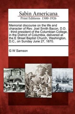 Cover of Memorial Discourse on the Life and Character of Rev. Joel Smith Bacon, D.D.