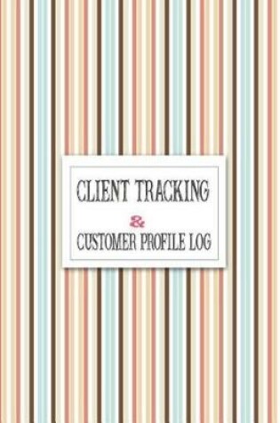 Cover of Client Tracking & Customer Profile Log