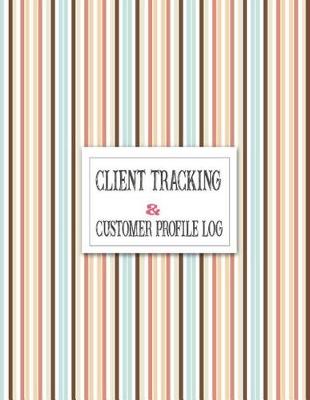 Cover of Client Tracking & Customer Profile Log