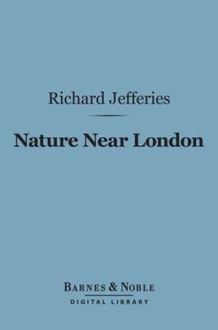 Cover of Nature Near London (Barnes & Noble Digital Library)