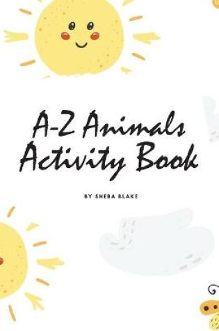 Cover of A-Z Animals Handwriting Practice Activity Book for Children (8x10 Coloring Book / Activity Book)